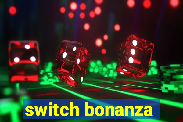 switch bonanza